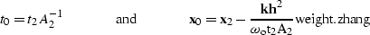 \begin{displaymath}
t_0=t_2 A_2^{-1} \hspace{.5in} \rm {and} \hspace{.5in} {\bf ...
 ...rac {{\bf k} {\bf h}^2}{\omega_ot_2A_2}
\EQNLABEL{weight.zhang}\end{displaymath}