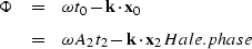 \begin{eqnarray}
\Phi&=&\omega t_0-{\bf k} \cdot {\bf x}_0\\ &=&\omega A_2t_2 - {\bf k} \cdot {\bf x}_2
\EQNLABEL{Hale.phase}\end{eqnarray}