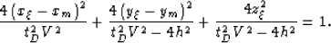 \begin{eqnarray}
& &
{
\frac{4\left(x_\xi-x_m\right)^2}{t_{D}^2V^2}+
\frac{4\lef...
 ...t)^2}{t_{D}^2V^2 - 4h^2}+
\frac{4z_\xi^2}{t_{D}^2V^2 - 4h^2}} = 1.\end{eqnarray}