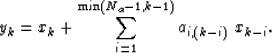 \begin{displaymath}
y_k = x_k + \sum_{i=1}^{\min(N_a-1, k-1)} a_{i,(k-i)} \; x_{k-i}.\end{displaymath}