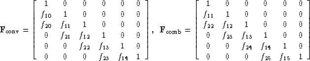 \begin{displaymath}
{\bf F}_{\rm conv} =
\left[ \begin{array}
{ccccccc}
1 & 0 & ...
 ...1 & 0 \\ 0 & 0 & 0 & f_{25} & f_{15} & 1 \\ \end{array} \right]\end{displaymath}