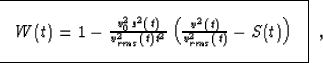 \begin{displaymath}

\fbox {$
W(t) = 1 - \frac{v_0^2 s^2(t)}{v_{rms}^2(t) t^2} \left( 
\frac{v^2(t)}{v_{rms}^2(t)} - S(t)\right) $}
 \; ,\end{displaymath}