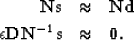 \begin{eqnarray}
\bf Ns &\approx& \bf Nd \nonumber \\  \epsilon \bold D \bold N^{-1} \bf s &\approx& \bold 0.
 \end{eqnarray}