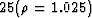 $25(\rho=1.025)$