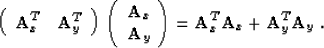 \begin{displaymath}
\left(\begin{array}
{cc}\displaystyle \bold{A}_x^T & \bold{A...
 ...\right) = 
\bold{A}_x^T \bold{A}_x + \bold{A}_y^T \bold{A}_y\;.\end{displaymath}