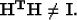 \begin{displaymath}
{\bf H^T H} \neq {\bf I}.\end{displaymath}