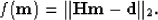 \begin{displaymath}
f({\bf m}) = \Vert{\bf Hm-d}\Vert _2.\end{displaymath}