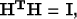 \begin{displaymath}
{\bf H^T H} = {\bf I},\end{displaymath}