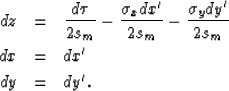 \begin{eqnarray}
dz &=& \frac{d \tau}{2 s_m } -\frac{ \sigma_x dx'}{2 s_m} - \frac{\sigma_y dy
'}{2 s_m}
\ dx &=& dx'
\ dy &=& dy'
.\end{eqnarray}