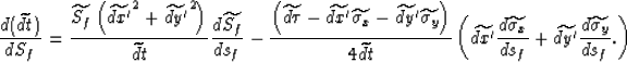 \begin{eqnarray}
\frac{ d (\widetilde{dt})} {d S_f} = 
\frac{ \widetilde{S_f} \l...
 ..._f}
+
\widetilde{dy'} {d\widetilde{\sigma_y} \over ds_f} .
\right)\end{eqnarray}