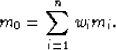 \begin{displaymath}
m_0= \sum_{i=1}^{n} w_i m_i.\end{displaymath}