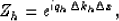 \begin{displaymath}
Z_h = e^{i q_h \Delta k_h \Delta x},\end{displaymath}