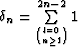 $\delta_n = \sum\limits_{l=0 \choose n\ge 1}^{2n-2} 1$