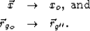\begin{eqnarray}
\vec x & \rightarrow& x_o, ~{\rm and}
\ \vec r_{g_o} & \rightarrow & \vec r_{g''}.\end{eqnarray}