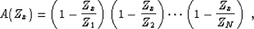 \begin{displaymath}
 A(Z_x) = \left(1 - \frac{Z_x}{Z_1}\right)\left(1 - \frac{Z_x}{Z_2}\right)
 \cdots\left(1 - \frac{Z_x}{Z_N}\right)\;,\end{displaymath}