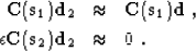 \begin{eqnarray}
 \bold{C}(\bold{s}_1) \bold{d}_2 & \approx & 
 \bold{C}(\bold{s...
 ...\;, \  \epsilon \bold{C}(\bold{s}_2) \bold{d}_2 & \approx & 0 \;.\end{eqnarray}