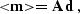 \begin{displaymath}
 <\!\!\bold{m}\!\!\gt = \bold{A}\,\bold{d}\;, 
 \end{displaymath}