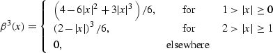 \begin{displaymath}
 \beta^3(x) = \left\{\begin{array}
{lcr}
\displaystyle \left...
 ...vert x\vert \geq 1 \\ 0, & \mbox{elsewhere} &\end{array}\right.\end{displaymath}