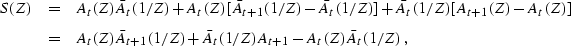 \begin{eqnarray}
\nonumber
S(Z) & = & A_t(Z)\bar A_t(1/Z)+
 A_t( Z)[\bar A_{t+1}...
 ...bar A_{t+1}(1/Z) + \bar A_t(1/Z) A_{t+1}
- A_t(Z)\bar A_t(1/Z)
\;,\end{eqnarray}