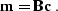 \begin{displaymath}
 \bold{m = B c}\;.\end{displaymath}