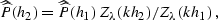 \begin{displaymath}
\widehat{\widehat{P}}(h_2) = \widehat{\widehat{P}}(h_1)\,
Z_{\lambda}(kh_2)/Z_{\lambda}(kh_1)\;,\end{displaymath}