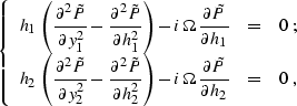 \begin{displaymath}
\displaystyle
 \left\{\begin{array}
{rcl} 
 \displaystyle
 h...
 ... \tilde{P} \over {\partial h_2}} & = & 0\;,
 \end{array}\right.\end{displaymath}