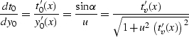 \begin{displaymath}
{{dt_0}\over{dy_0}}={{t_0'(x)}\over{y_0'(x)}}={{\sin{\alpha}}\over u}=
{{t_v'(x)} \over \sqrt{1+u^2\left(t_v'(x)\right)^2}}\end{displaymath}