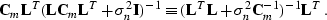 \begin{displaymath}
\bold{C}_m \bold{L}^T (\bold{L} \bold{C}_m \bold{L}^T + \sig...
 ...L}^T \bold{L} + \sigma_n^2
 \bold{C}_m^{-1})^{-1} \bold{L}^T\;.\end{displaymath}