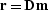 $\bold{r} = \bold{D}\,\bold{m}$