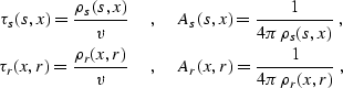 \begin{eqnarray}
 \tau_s(s,x) = {{\rho_s(s,x)} \over v}\; & , & \;
 A_s(s,x) = {...
 ... \over v}\; & , & \;
 A_r(x,r) = {1 \over {4 \pi\,\rho_r(x,r)}}\;,\end{eqnarray}