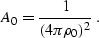 \begin{displaymath}
A_0 = {1 \over {(4 \pi \rho_0 )^2}}\;.\end{displaymath}