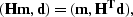 \begin{displaymath}
{\bf (Hm,d)=(m,H^{T}d)},\end{displaymath}