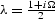 $\lambda =
{{1+i\Omega} \over 2}$