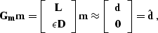 \begin{displaymath}
\bold{G_m m} = \left[\begin{array}
{c} \bold{L} \\  \epsilon...
 ... \bold{d} \\  \bold{0} \end{array}\right] = 
 \hat{\bold{d}}\;,\end{displaymath}