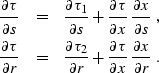 \begin{eqnarray}
{\partial \tau \over \partial s} & = & 
{\partial \tau_1 \over ...
 ...\partial \tau \over \partial x}\,
{\partial x \over \partial r}\;.\end{eqnarray}