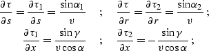 \begin{eqnarray}
{\partial \tau \over \partial s} = 
{\partial \tau_1 \over \par...
 ...\tau_2 \over \partial x} =
- {\sin{\gamma}\over v \cos{\alpha}}\;;\end{eqnarray}