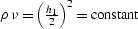 $\rho\,\nu=\left(h_1 \over 2\right)^2=\mbox{constant}$