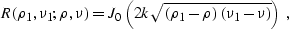 \begin{displaymath}
R(\rho_1,\nu_1;\rho,\nu)=
J_0\left(2k\,\sqrt{\left(\rho_1-\rho\right)\,
\left(\nu_1-\nu\right)}\right)\;,\end{displaymath}