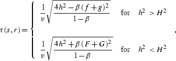 \begin{displaymath}
\tau(s,r)=\left\{
 \begin{array}
{lcr}\displaystyle{
{1 \ove...
 ...er {1-\beta}}}
& \mbox{for} & h^2 < H^2
 \end{array} \right.\;,\end{displaymath}