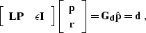 \begin{displaymath}
\left[\begin{array}
{cc} \bold{L P} & \epsilon \bold{I} \end...
 ...} \end{array}\right] = 
\bold{G_d} \hat{\bold{p}} = \bold{d}\;,\end{displaymath}