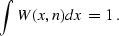 \begin{displaymath}
\int W (x, n) dx = 1\;.\end{displaymath}