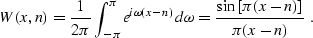 \begin{displaymath}
 W (x, n) = \frac{1}{2 \pi} \int_{-\pi}^{\pi} e^{i \omega (x...
 ...\omega = \frac{\sin \left[\pi (x - n) \right]}{\pi (x - n)} \;.\end{displaymath}