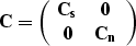 \begin{displaymath}
{\bf C}=
\left(\begin{array}
{cc}
{\bf C_s} & {\bf 0} \\ {\bf 0} & {\bf C_n}
\end{array}\right)\end{displaymath}