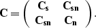 \begin{displaymath}
{\bf C}=
\left(\begin{array}
{cc}
{\bf C_s} & {\bf C_{sn}} \\ {\bf C_{sn}} & {\bf C_n}
\end{array}\right).\end{displaymath}