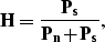 \begin{displaymath}
\bf H = \frac{ P_s }{ P_n + P_s },\end{displaymath}