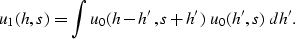 \begin{displaymath}
u_1(h,s) = \int u_0(h-h',s+h') \; u_0(h',s) \; dh'.\end{displaymath}