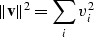 \begin{displaymath}
\Vert{\bf v}\Vert^2 = \sum_i v_i^2\end{displaymath}