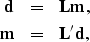 \begin{eqnarray}
\bold{d}&=&\bold{Lm},
\\ \bold{m}&=&\bold{L'd},\end{eqnarray}