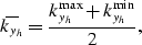 \begin{displaymath}
\widebar{k_{y_h}}=\frac{k_{y_h}^{\rm max}+k_{y_h}^{\rm min}}{2},\end{displaymath}