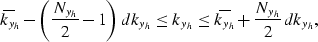 \begin{displaymath}
\widebar{k_{y_h}} - \left(\frac{N_{y_h}}{2}-1\right)dk_{y_h}
\leq k_{y_h}\leq
\widebar{k_{y_h}} + \frac{N_{y_h}}{2}dk_{y_h},\end{displaymath}